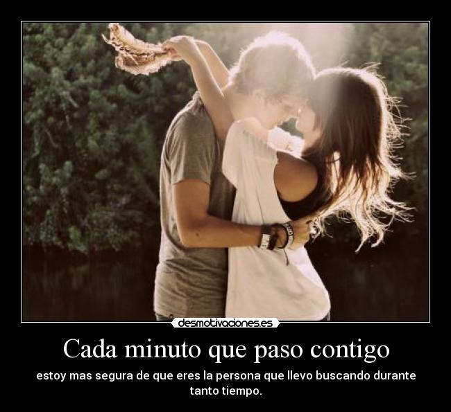 Cada minuto que paso contigo -