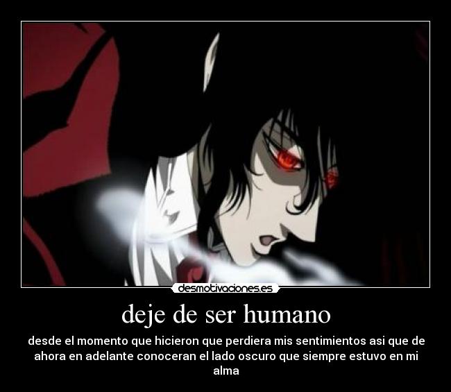 deje de ser humano -