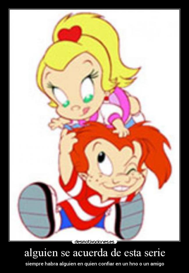 alguien se acuerda de esta serie - siempre habra alguien en quien confiar en un hno o un amigo