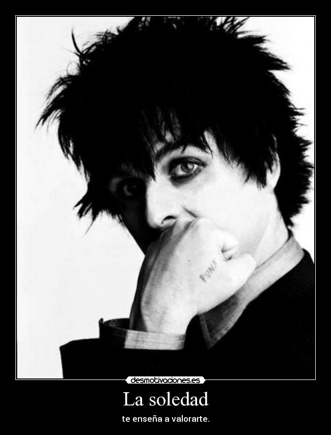 La soledad - te enseña a valorarte.