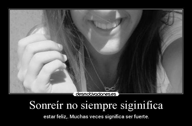 Sonreír no siempre siginifica - 