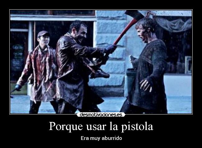 Porque usar la pistola - Era muy aburrido
