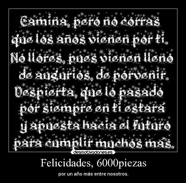 Felicidades, 6000piezas - por un año más entre nosotros.