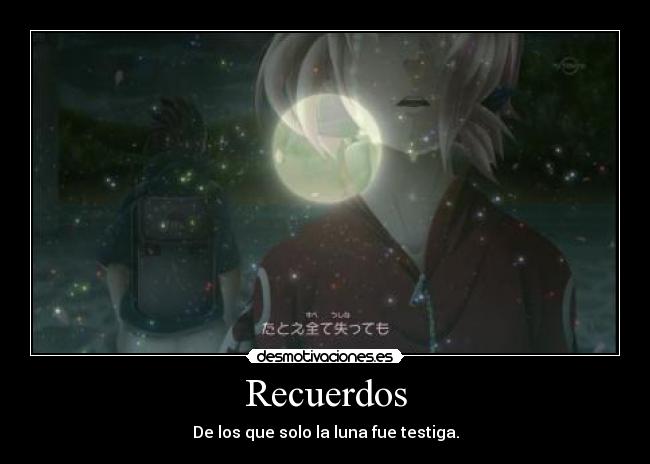 Recuerdos - De los que solo la luna fue testiga.