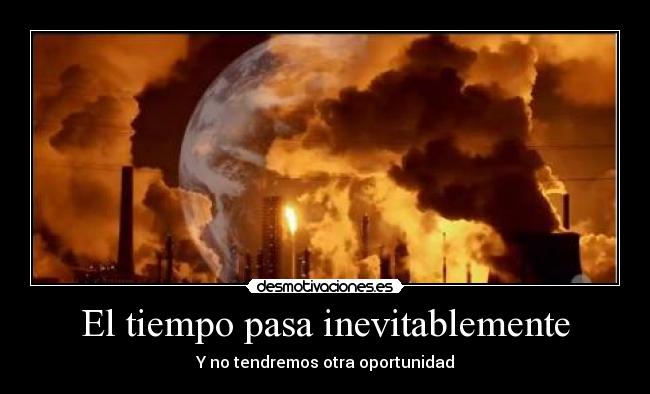 El tiempo pasa inevitablemente - 