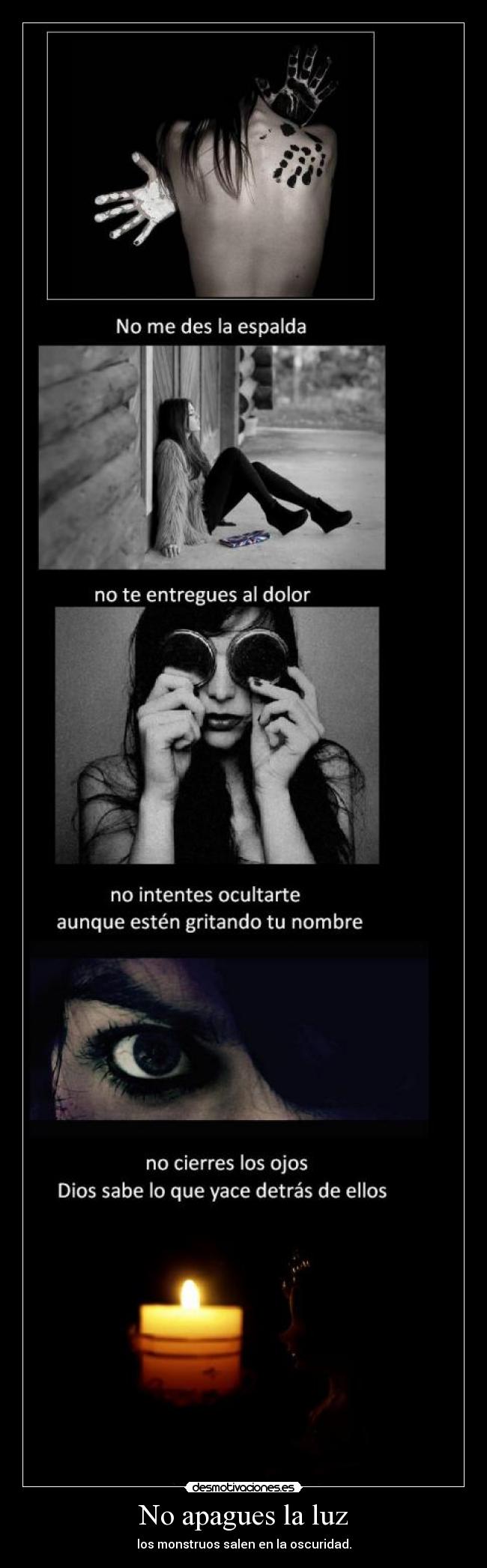 No apagues la luz - los monstruos salen en la oscuridad.