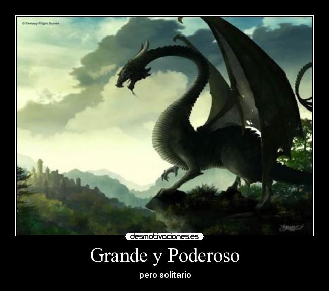 Grande y Poderoso - pero solitario