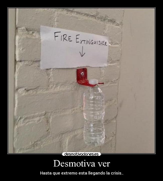 Desmotiva ver - Hasta que extremo esta llegando la crisis..