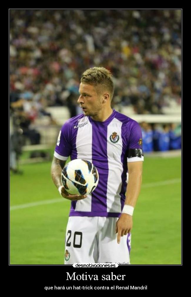 Motiva saber - que hará un hat-trick contra el Renal Mandril