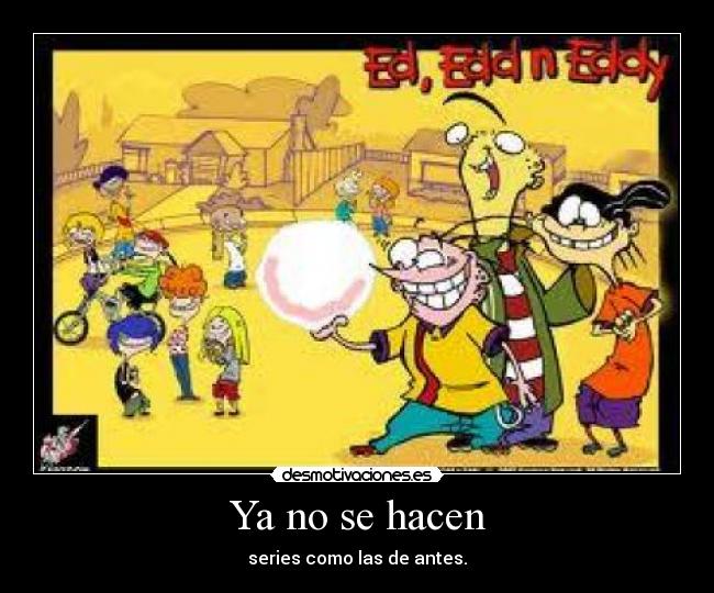 Ya no se hacen - series como las de antes.