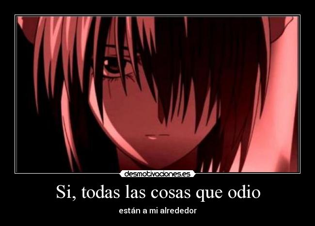 Si, todas las cosas que odio - están a mi alrededor