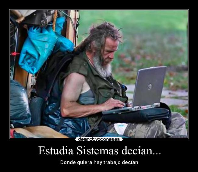 Estudia Sistemas decían... - 