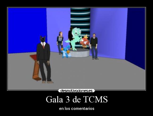 Gala 3 de TCMS - en los comentarios