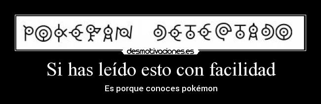 Si has leído esto con facilidad - Es porque conoces pokémon