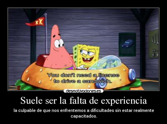 Suele ser la falta de experiencia - 