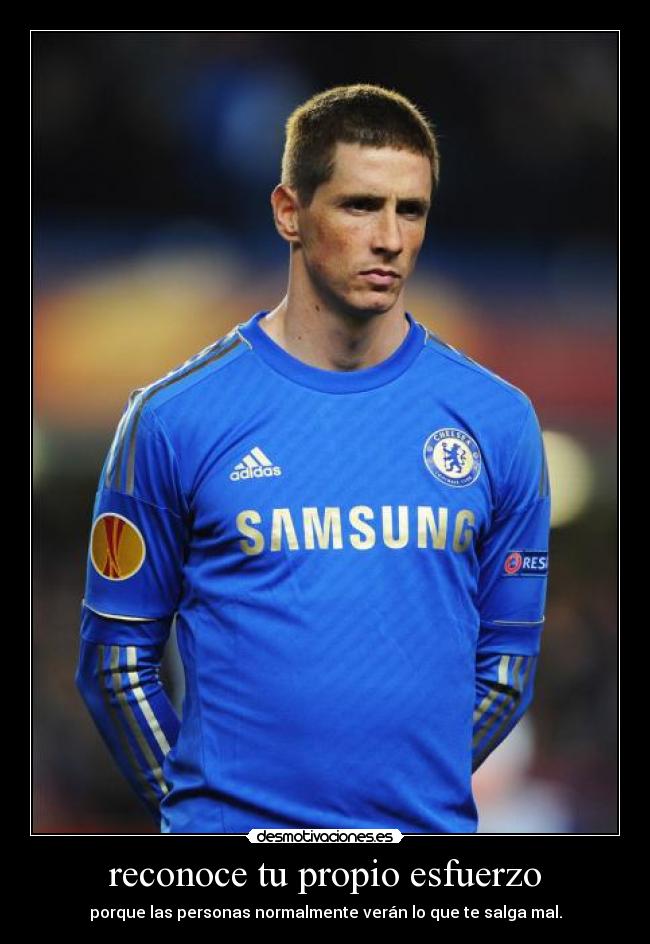 reconoce tu propio esfuerzo - porque las personas normalmente verán lo que te salga mal.