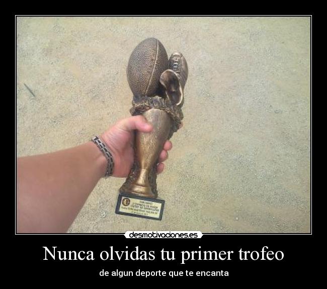 Nunca olvidas tu primer trofeo - de algun deporte que te encanta