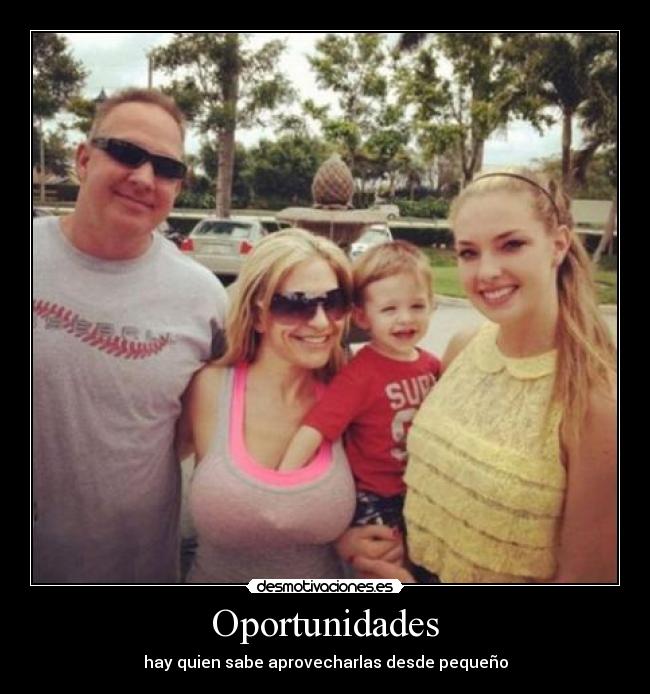 Oportunidades - hay quien sabe aprovecharlas desde pequeño
