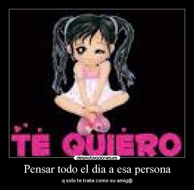 Pensar todo el dia a esa persona -