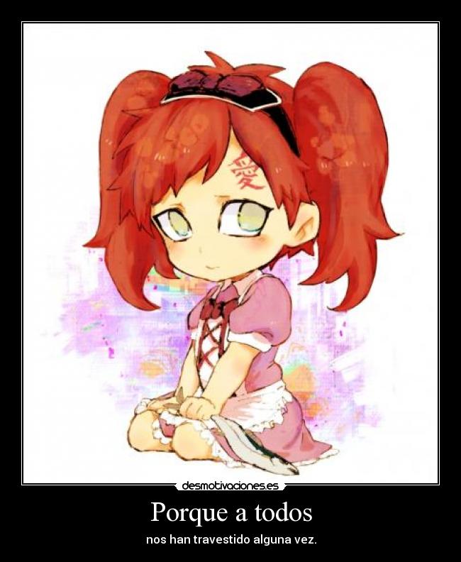 Porque a todos - nos han travestido alguna vez.