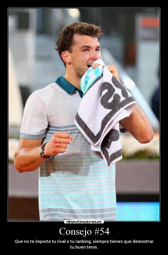 Consejo #54 - Que no te importe tu rival o tu ranking, siempre tienes que demostrar tu buen tenis.