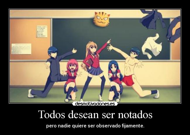 Todos desean ser notados -