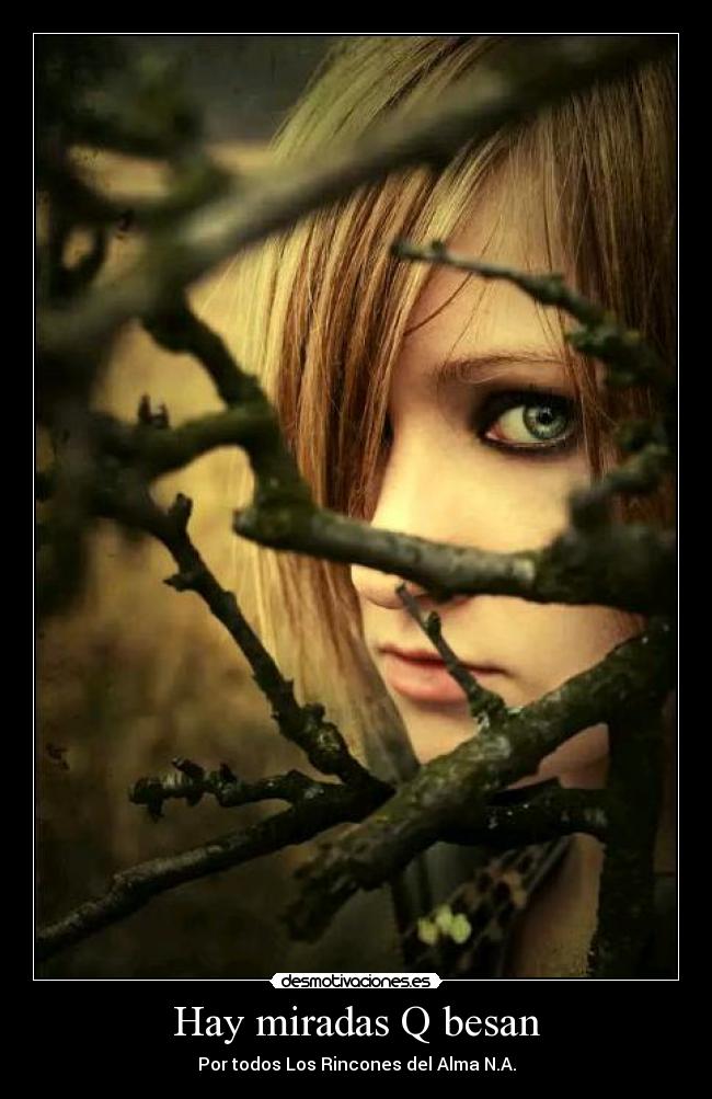 Hay miradas Q besan -