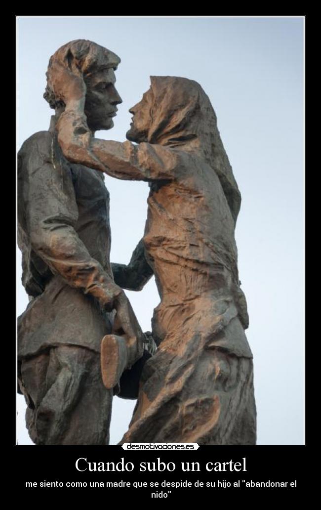 Cuando subo un cartel - me siento como una madre que se despide de su hijo al abandonar el nido