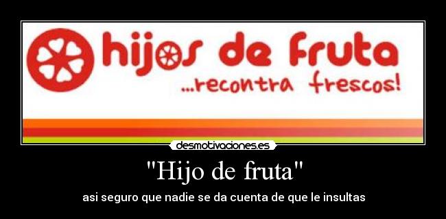 Hijo de fruta -