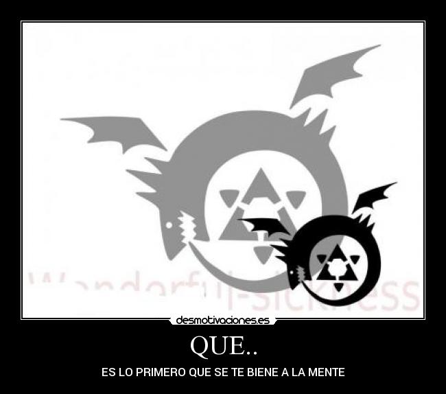 QUE.. - ES LO PRIMERO QUE SE TE BIENE A LA MENTE