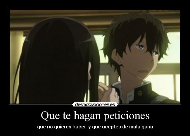 carteles anime hyouka chitanda pidiendole oreki que quede acepta mala gana doni desmotivaciones