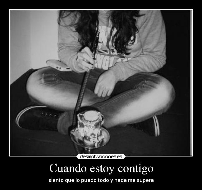 Cuando estoy contigo - siento que lo puedo todo y nada me supera