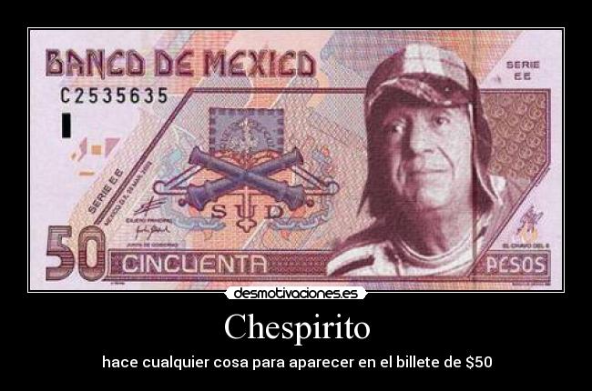 Chespirito - hace cualquier cosa para aparecer en el billete de $50