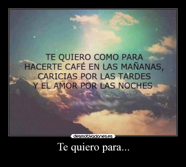 Te quiero para... - 