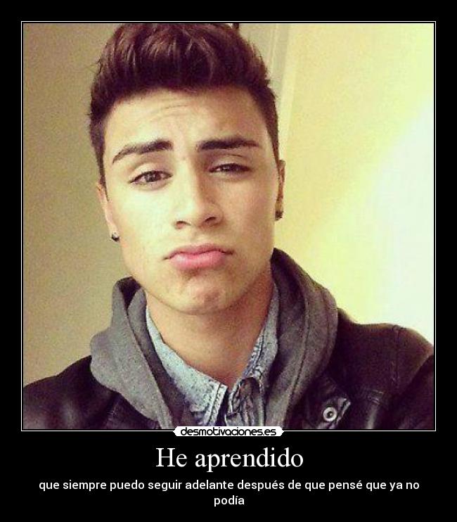 He aprendido - que siempre puedo seguir adelante después de que pensé que ya no podía