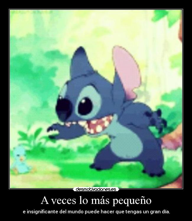 A veces lo más pequeño - e insignificante del mundo puede hacer que tengas un gran día.