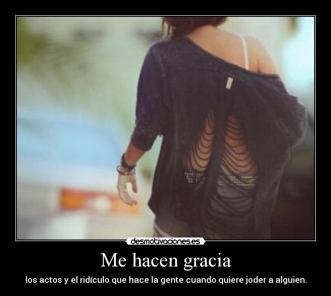 Me hacen gracia -