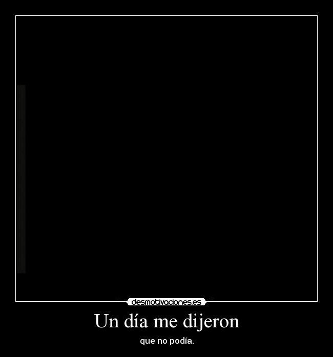 Un día me dijeron -