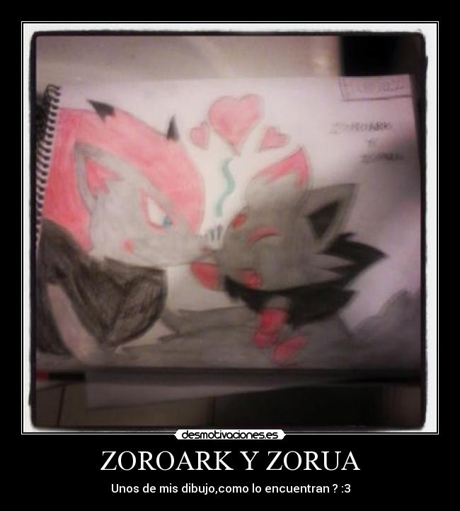 ZOROARK Y ZORUA - Unos de mis dibujo,como lo encuentran ? :3
