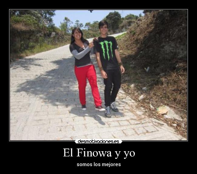 El Finowa y yo - somos los mejores