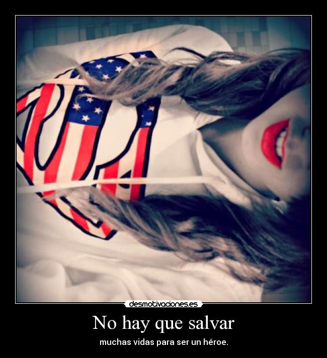No hay que salvar - muchas vidas para ser un héroe.