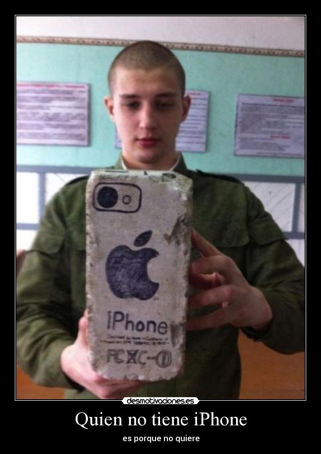 Quien no tiene iPhone - es porque no quiere