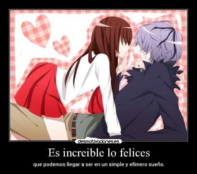 Es increible lo felices -