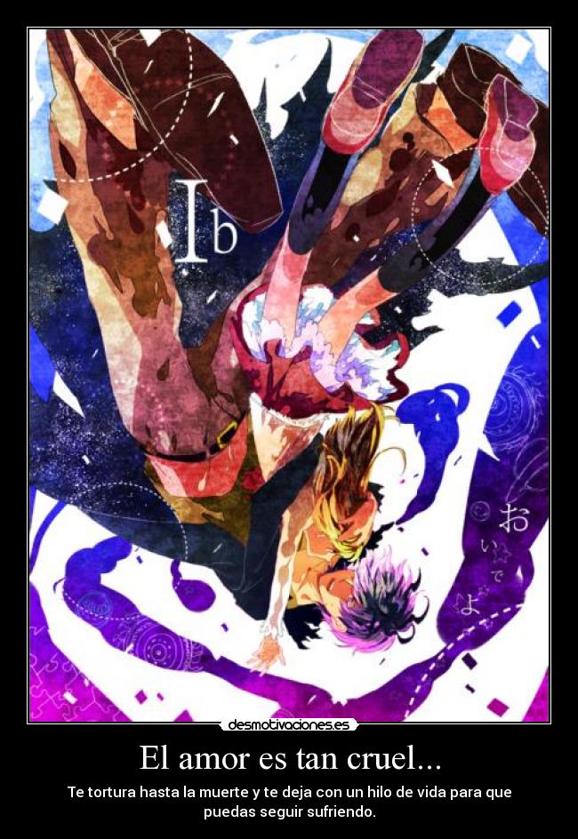 El amor es tan cruel... -