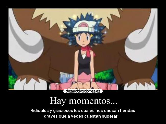 Hay momentos... -