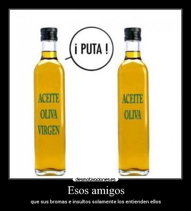 Esos amigos - que sus bromas e insultos solamente los entienden ellos