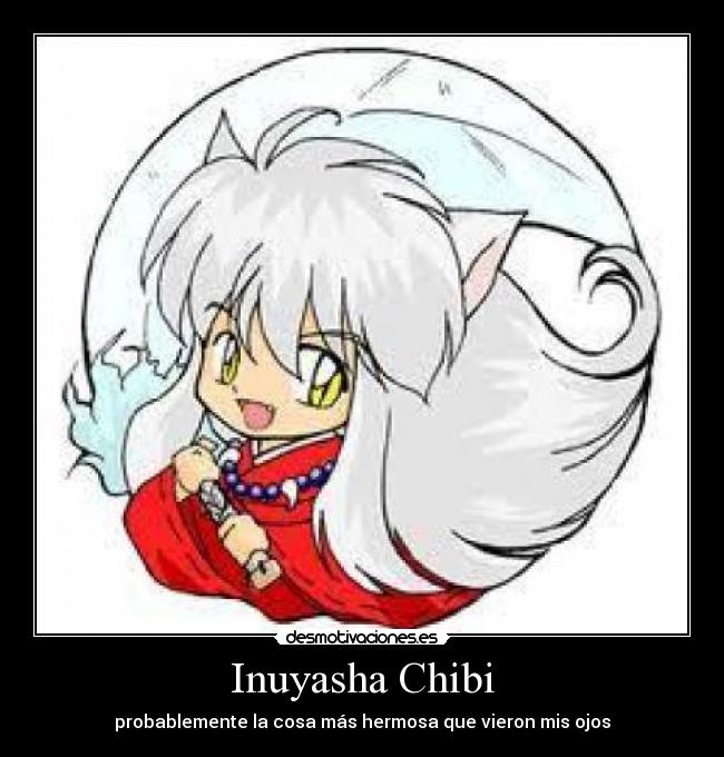 Inuyasha Chibi - probablemente la cosa más hermosa que vieron mis ojos