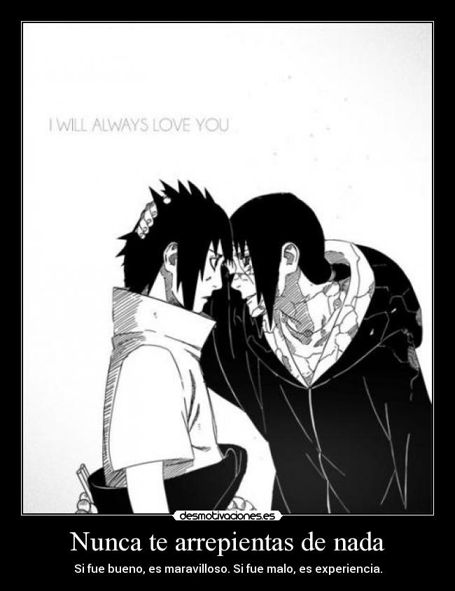 Nunca te arrepientas de nada - Si fue bueno, es maravilloso. Si fue malo, es experiencia.