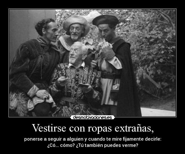 Vestirse con ropas extrañas, - 