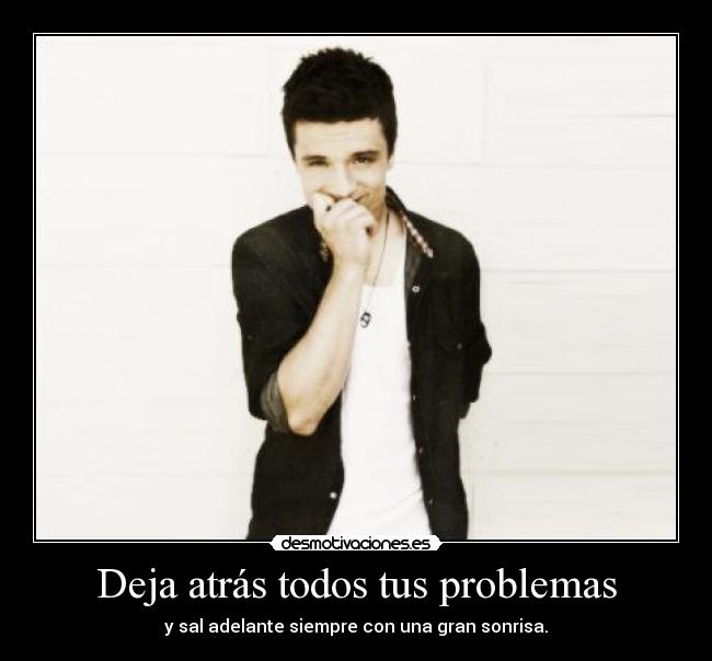 Deja atrás todos tus problemas - y sal adelante siempre con una gran sonrisa.